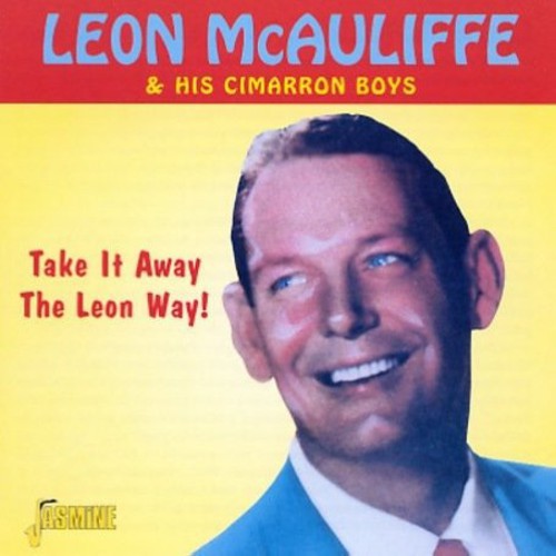 Leon McAuliffe: Take It Away the Leon Way - COMPACT DISCS