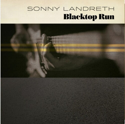 Sonny Landreth: Blacktop Run { Record }