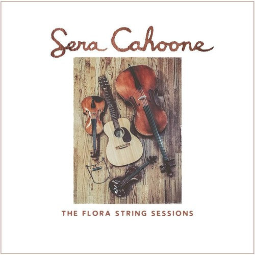 Sera Cahoone: The Flora String Sessions - COMPACT DISCS