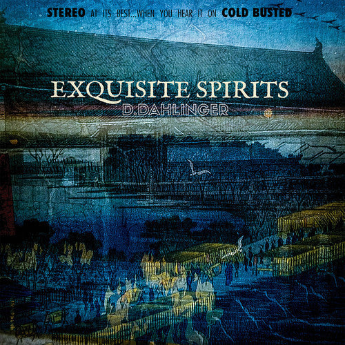 D.Dahlinger: Exquisite Spirits { Record }