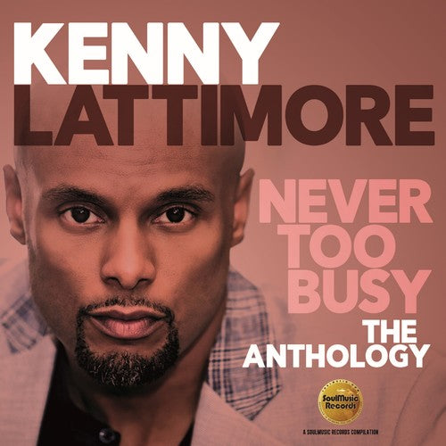 Kenny Lattimore: Never Too Busy: The Anthology - CD