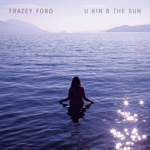 Frazey Ford: U Kin B The Sun { Record }