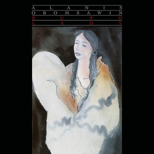 Alanis Obomsawin- Bush Lady ( LP )