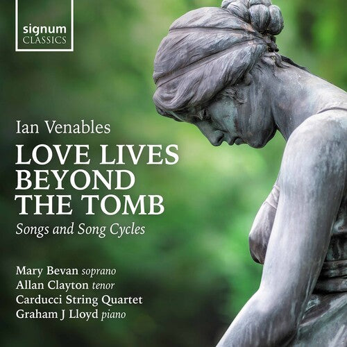 Bevan  Clayton  Carducci String Quartet  Schmidt-Martin  Lloyd: Love Lives Beyond the Tomb - COMPACT DISCS