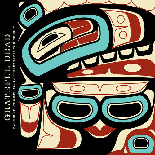 The Grateful Dead: Pacific Northwest '73-'74: Believe It If You Need It - CD