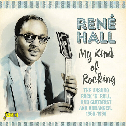Hall, Rene: My Kind Of Rocking: Unsung Rock N Roll / R&B Guitarist & Arranger1950-1960 - Original Recordings Remastered - COMPACT DISCS