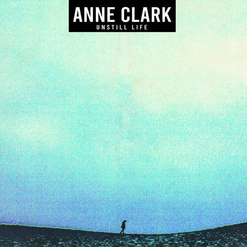 Anne Clark: Unstill Life { Record }