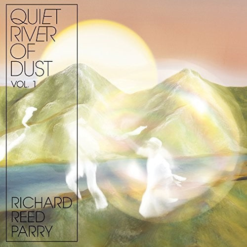 Richard Reed Parry: Quiet River Of Dust Vol 1 - CD