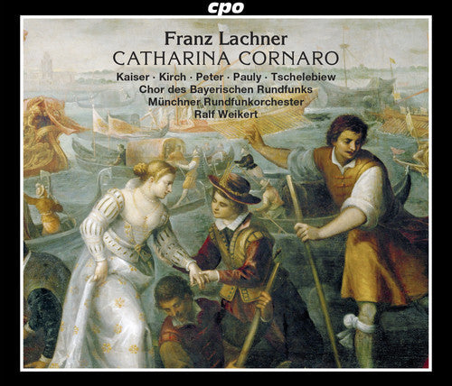 Lachner: Catharina Cornaro - COMPACT DISCS