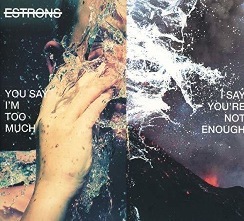 Estrons: You Say I'm Too Much I Say You'Re Not Enough - CD