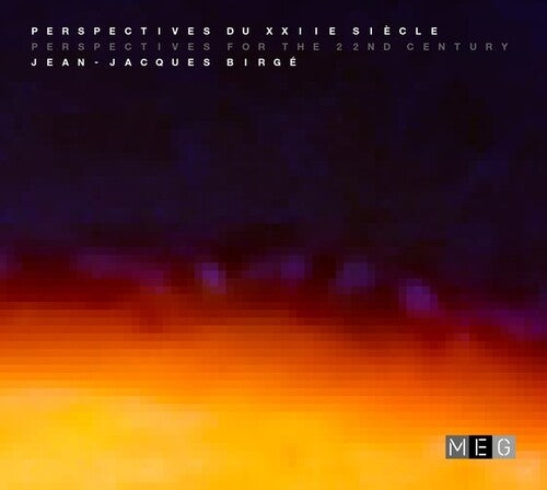 Jean-Jacques Birge: Perspectives for the 22nd Century - COMPACT DISCS