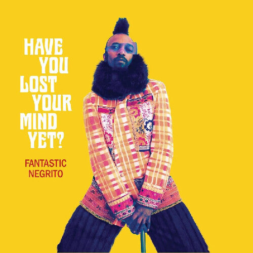 Fantastic Negrito: Have You Lost Your Mind Yet - CD