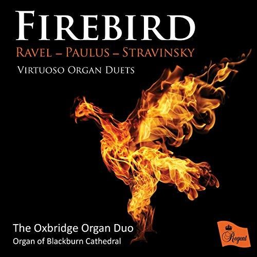 Oxbridge Organ Duo / Organ of Blackburn Cathedral: Firebird: Virtuoso Organ Duets By Ravel Paulus Stravinsky - COMPACT DISCS