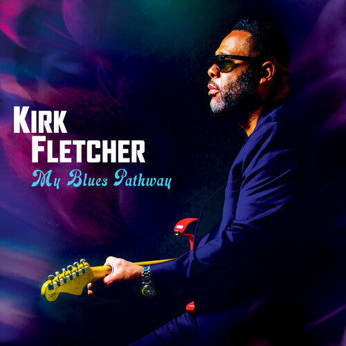 Kirk Fletcher: My Blues Pathway { Record }