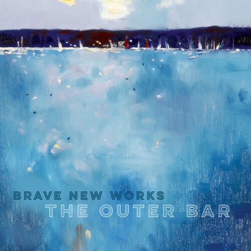 Brave New Works: The Outer Bar - COMPACT DISCS