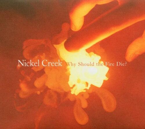 Nickel Creek- Why Should The Fire Die? ( LP )