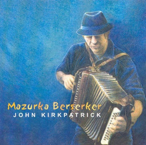 John Kirkpatrick: Mazurka Berserker - COMPACT DISCS