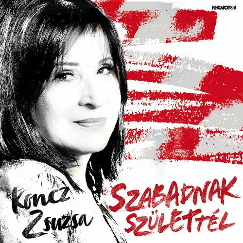Zsuzsa Koncz: Szabadnak Szulettel - CD