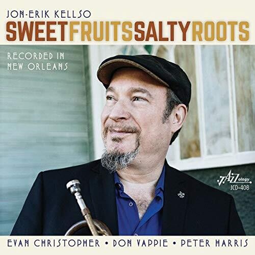 Jon-Erik Kellso: Sweet Fruits Salty Roots - CD