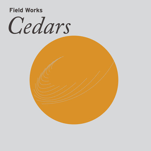 Field Works: Cedars { Record }