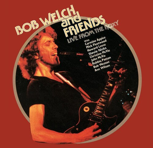 Bob Welch & Friends: Live From The Roxy - VINYL