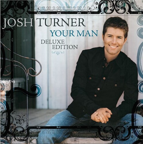 Josh Turner: Your Man (15th Anniversary Deluxe Edition) - COMPACT DISCS