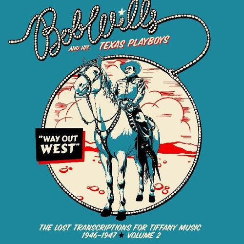Bob Wills & His Texas Playboys: Way Out West - The Lost Transcriptions For Tiffany Music 1946-1947   Volume 2 - COMPACT DISCS