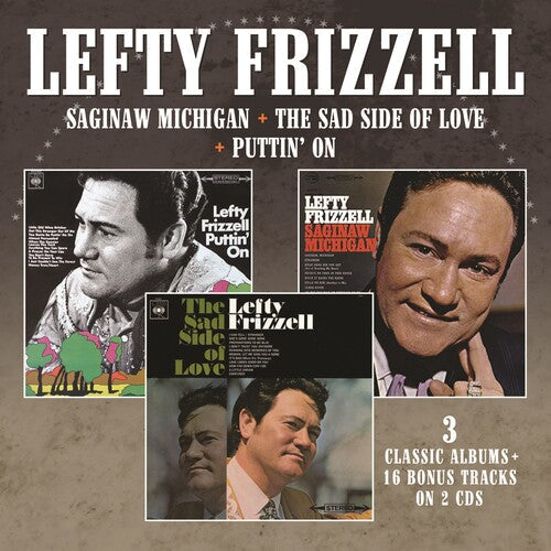Lefty Frizzell: Saginaw Michigan / The Sad Side Of Love / Puttin' On - COMPACT DISCS