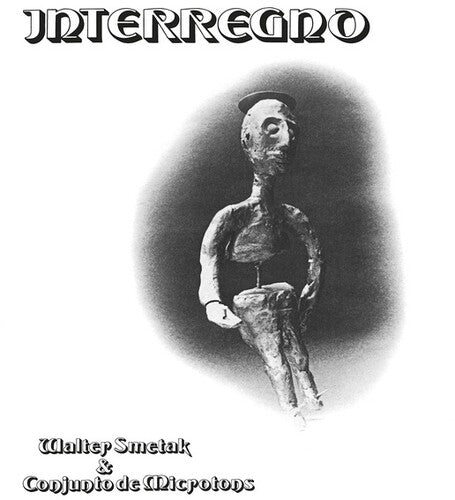 Smetak, Walter & Conjunto De Microtons: Interregno { Record }