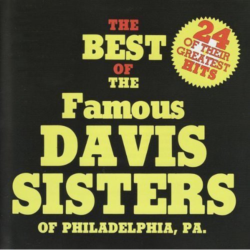 The Davis Sisters: The Best of the Famous Davis Sisters of Philadelphia, PA. - COMPACT DISCS