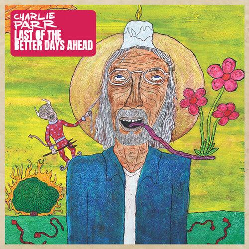 Charlie Parr- Last of the Better Days Ahead ( LP )