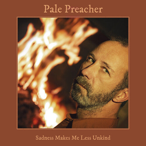 Pale Preacher: Sadness Makes Me Less Unkind - VINYL