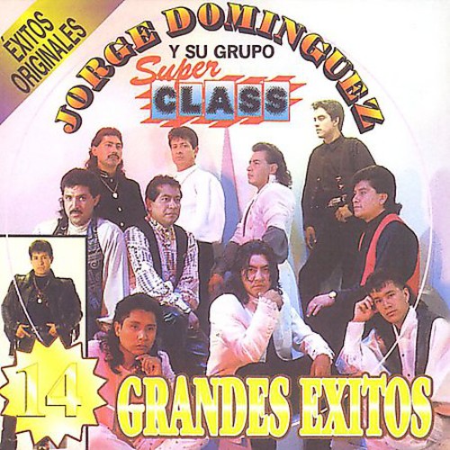 Jorge Dominguez Y Su Grupo Super Class: 16 Grandes Exitos Originales Llorando - CD