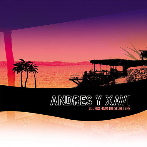 Andres & Xavi: Sounds From The Secret Bar { Record }