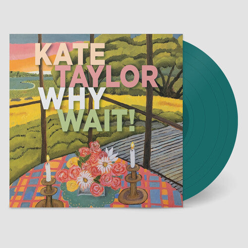 Kate Taylor: Why Wait! (Jade Vinyl) { Record }