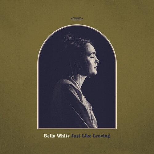 Bella White- Just Like Leaving ( LP )