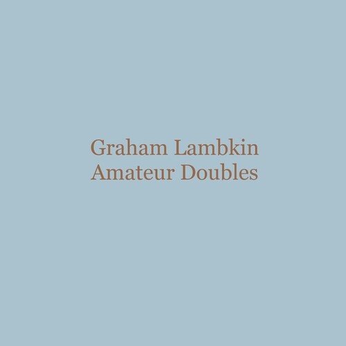 Graham Lambkin: Amateur Doubles { Record }