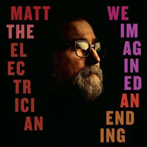 Matt the Electrician: We Imagined An Ending - COMPACT DISCS