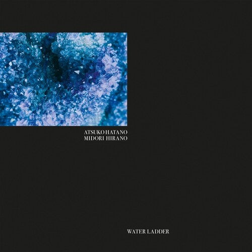 Hatano, Atsuko & Hirano, Midori: Water Ladder - COMPACT DISCS