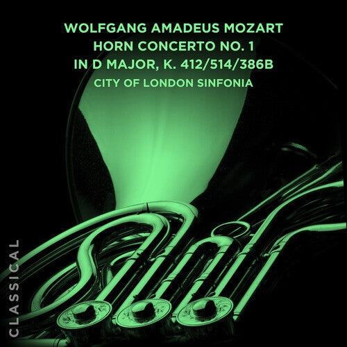 City of London Sinfonia: Wolfgang Amadeus Mozart: Horn Concerto No. 1 in D Major, K. 412/514/386b - COMPACT DISCS