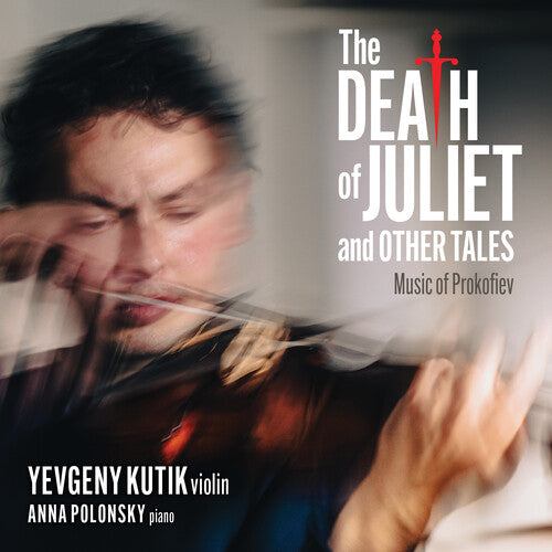 Yevgeny Kutik: The Death Of Juliet And Other Tales: Music Of Prokofiev - COMPACT DISCS