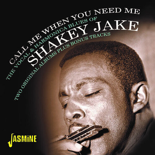 Shakey Jake: Call Me When You Need Me: The Vocal & Harmonica Blues Of Shakey Jake - Two Original Albums Plus Bonus Tracks - COMPACT DISCS