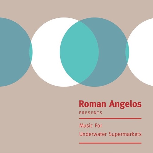 Roman Angelos: Music For Underwater Supermarkets { Record }