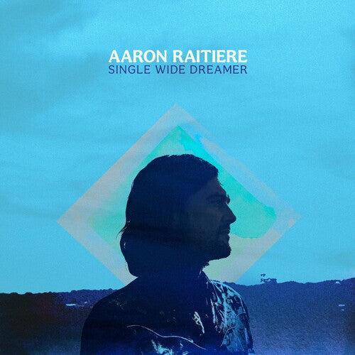 Aaron Raitiere: Single Wide Dreamer { Record }