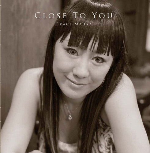 Grace Mahya: Close To You - CD