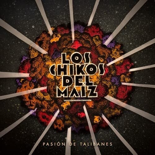 Los Chikos Del Maiz: Pasion De Talibanes { Record }