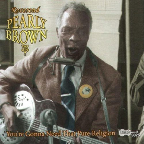 Rev. Pearly Brown: You're Gonna Need That Pure Religion - COMPACT DISCS
