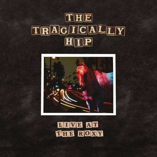 The Tragically Hip- Live At The Roxy ( LP )