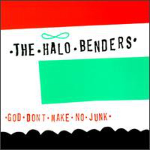 The Halo Benders: God Don't Make No Junk { Record }
