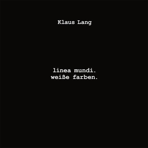 Klaus Lang: Linea Mundi Weisse Farben { Record }